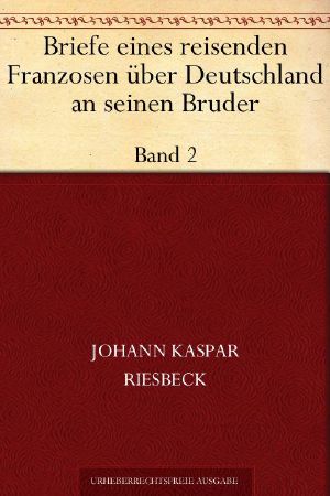 [Briefe eines reisenden Franzosen 02] • Briefe eines reisenden Franzosen über Deutschland an seinen Bruder Band 2